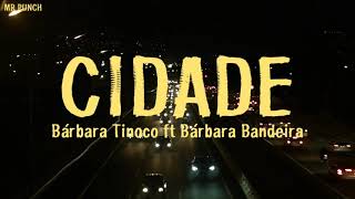 Video thumbnail of "Bárbara Tinoco - Cidade ft Bárbara Bandeira (Letra)"