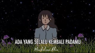 Musikalisasi Rhia : Ada Yang Selalu Kembali Padamu (Tia Setiawati)