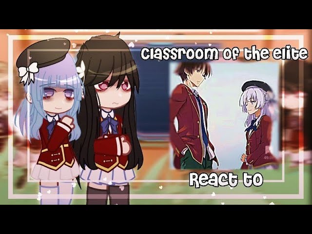 Classroom Of The Elite react to Ayanakoji Gacha club SPOILERS 