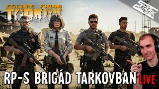 Tarki Az RP-s Rendőr Csapattal - Tarkov PvE #20 - Stark LIVE