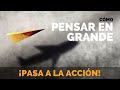 Piensa en Grande - Mentalidad Ganadora - Pasa a la Acción con Luis Ramos