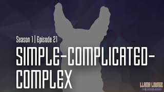 Ep. 21 - Simple - Complicated - Complex Profile