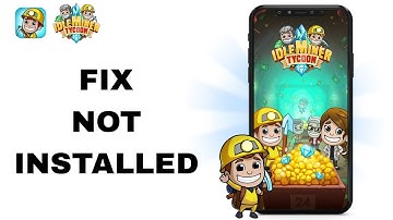 How To Fix And Solve Not Installed On Idle Miner Tycoon App | Final Solution