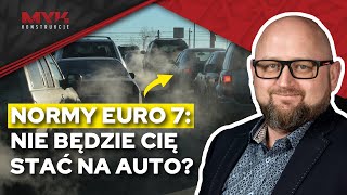Czy przez nowe NORMY EMISJI SPALIN Euro 7 padną biznesy? O ile PODROŻEJĄ auta? | Dekonstrukcje
