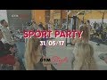 Sport party 31/05/17 - GYM STYLE - ФИТНЕС КЛУБ