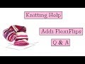 Knitting Help - FlexiFlips Q&A