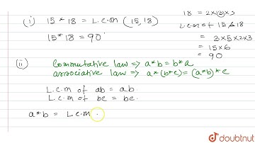 A binary operation `**` on  `NN` is defined by `a**b=L.C.M.(a,b)` for all `a,binNN`.  (i) Find