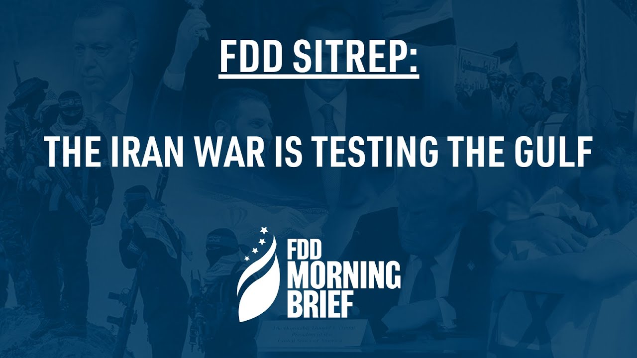 FDD Morning Brief SITREP | The Iran war is testing the Gulf