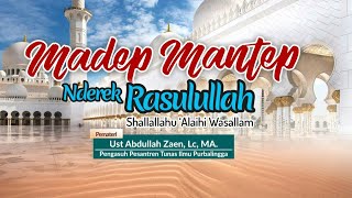 Kajian Islam | Madep Mantep Nderek Rasulullah ﷺ | Ustadz Abdullah Zaen, Lc.MA