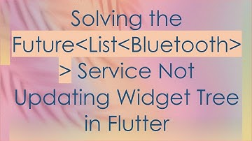 Solving the Future List Bluetooth   Service Not Updating Widget Tree in Flutter