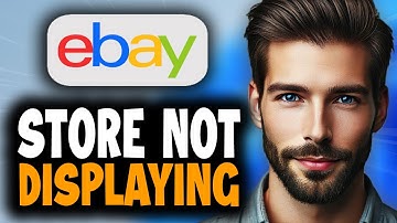 How to Fix eBay Store Not Displaying - Easy Guide