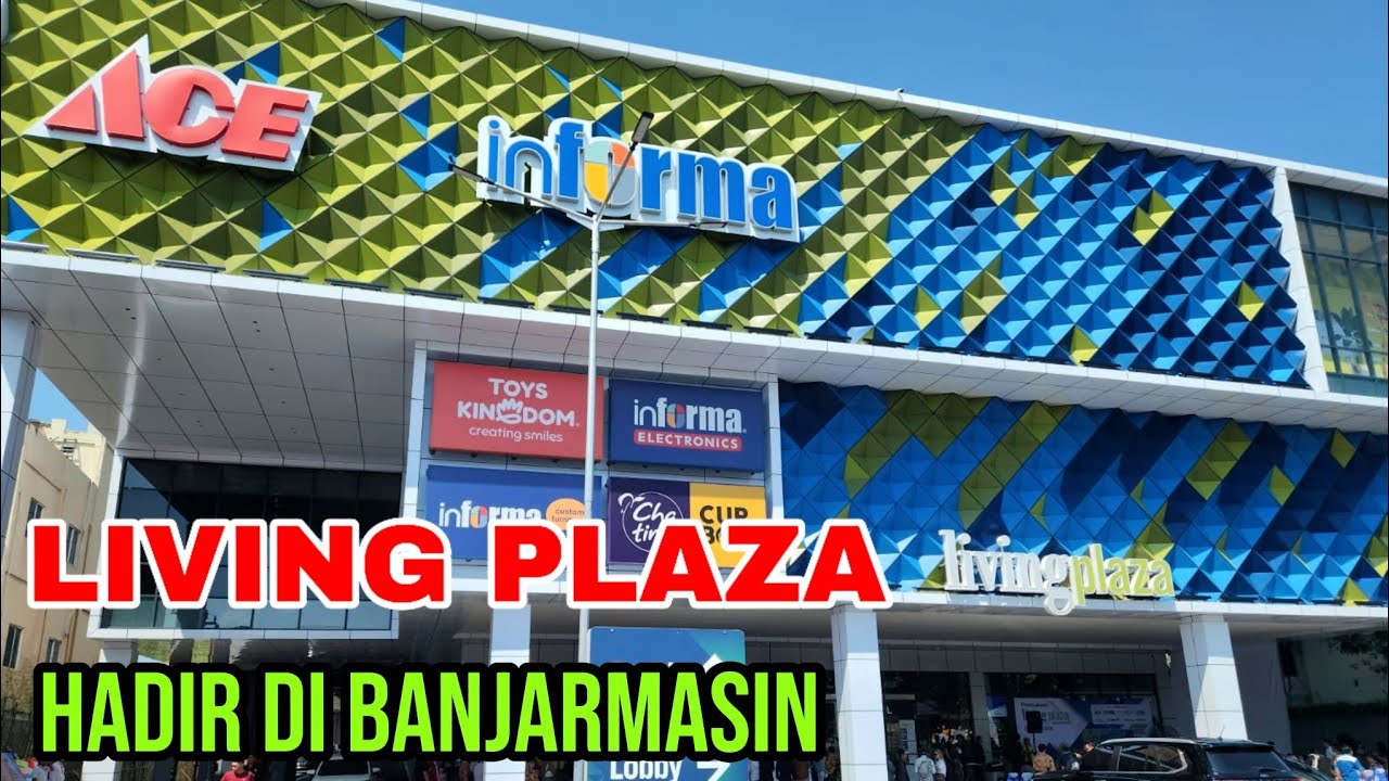 LIHAT LEBIH DEKAT , LIVING PLAZA BANJARMASIN YANG BARU SAJA DI BUKA tgl 27 October 2024