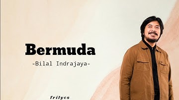 Bermuda - Bilal Indrajaya (lyrics)