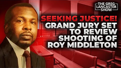 Grand Jury Set to Review Shooting of Roy Middleton...