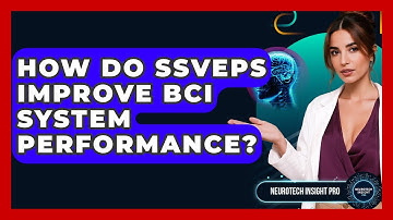 How Do SSVEPs Improve BCI System Performance? - Neurotech Insight Pro