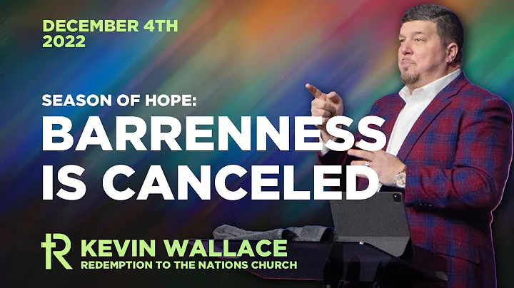 Barrenness is Canceled | Season of Hope | Kevin Wa...