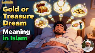 Seeing Gold or Treasure in a Dream – Meaning in Islam | Explained by Islamic Scholars