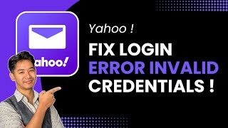 How to Fix Yahoo Login Error (Invalid Credentials) !