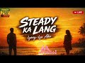 STEADY KA LANG (Iyong-Iyo Ako) | Alternative Reggae Chill Vibes