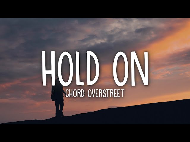 Chord Overstreet - Hold On (Lyrics) class=