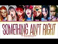 XG something ain't right song lyrics (colour coded lyrics)