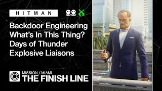 HITMAN | Miami | The Finish Line — Backdoor Engineering, Explosive Liaisons, What's In This Thing?