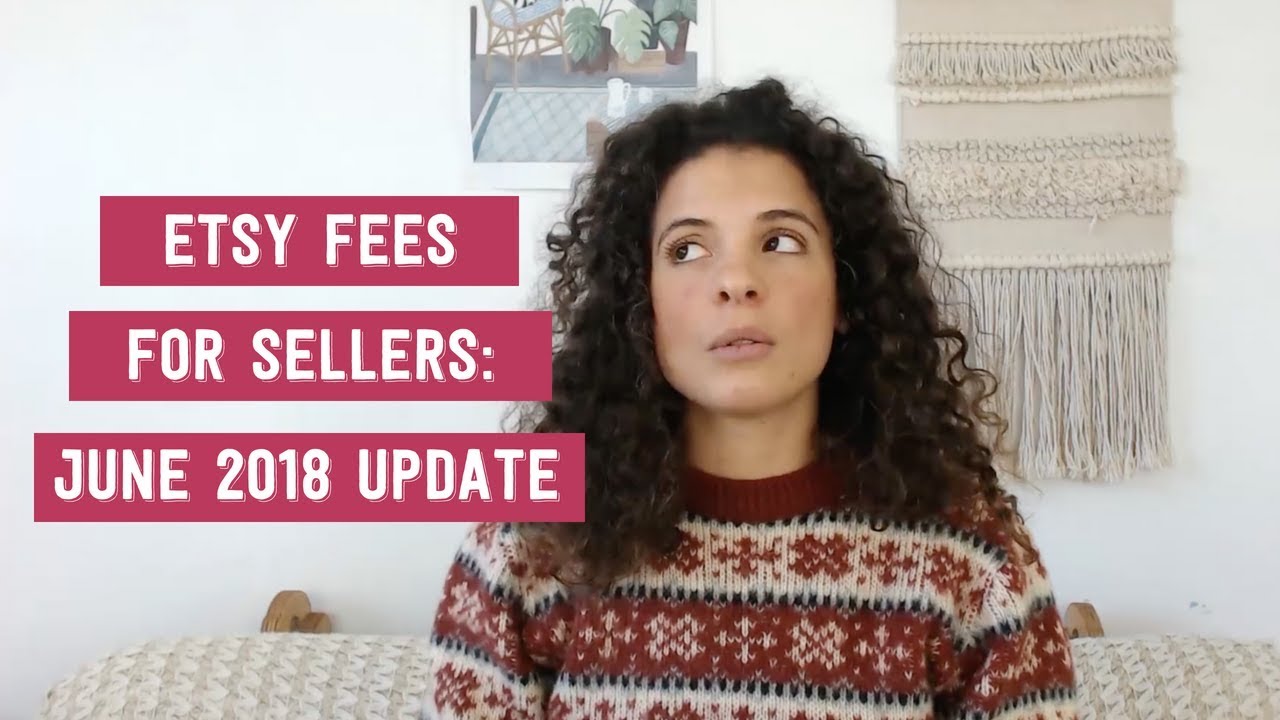 etsy-fees-explained-etsy-fees-for-sellers-june-2018-update-youtube