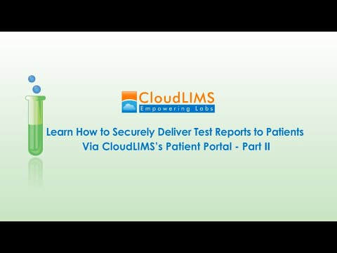 Learn How to Securely Deliver Test Reports to Patients via CloudLIMS’s Patient Portal - Part II
