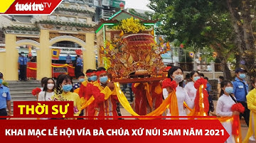 Khai mạc lễ hội vía bà chúa xứ Núi Sam năm 2021 trong bối cảnh đìu hiu | Tuổi Trẻ TV