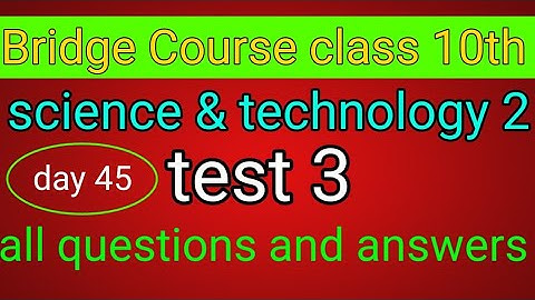 Science 2 Bridge Course Test 3 | Day 45 | Class 10th | Semi | All Questions And Answers