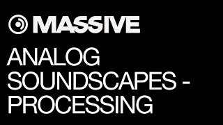 NI Massive - Analog Soundscapes (Boards of Canada Inspired) & Instruments - pt 4 - Processing