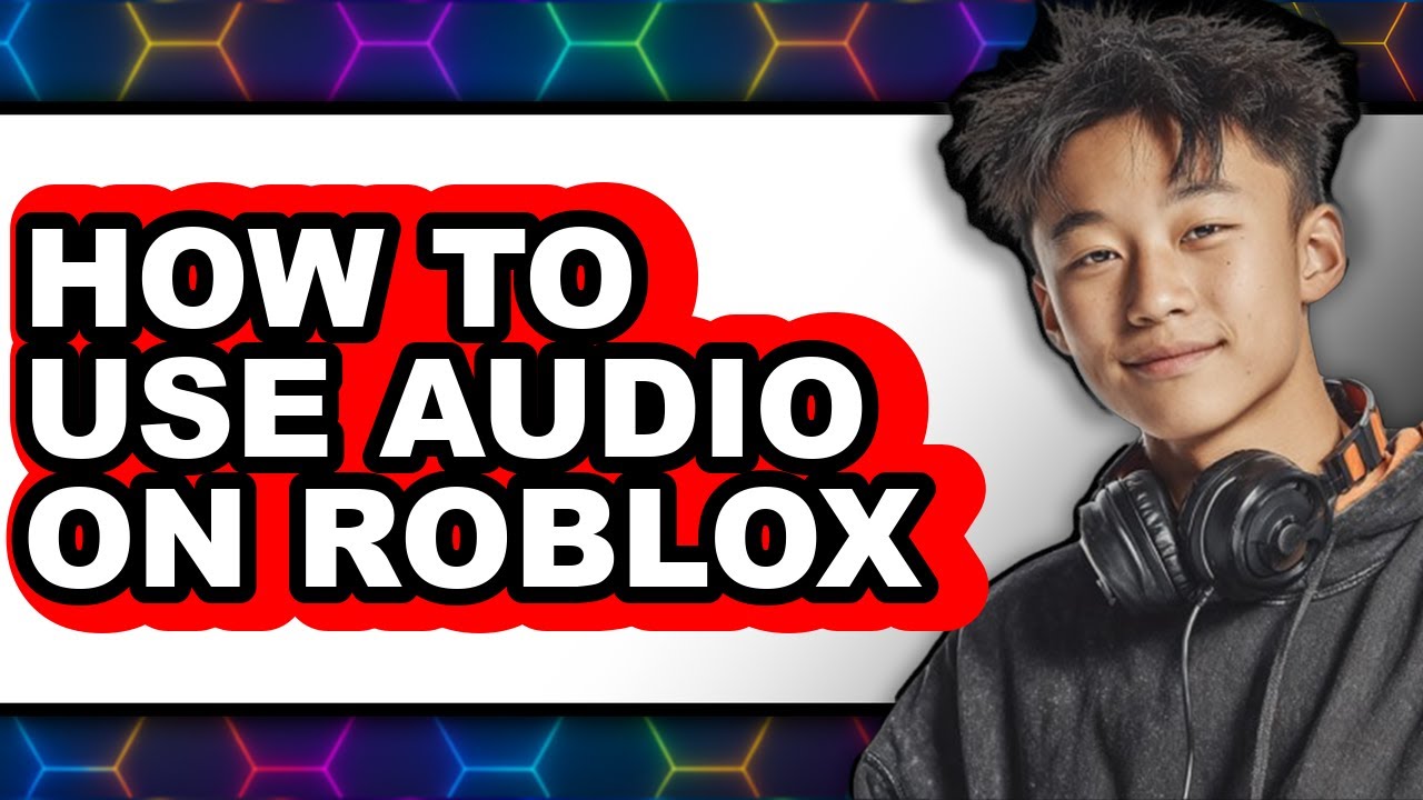 How To Use Audio On Roblox Step By Step YouTube 