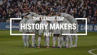 History Makers | The League Cup | Part 1