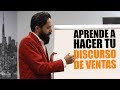 APRENDE A HACER TU DISCURSO DE VENTAS