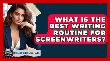What Is The Best Writing Routine For Screenwriters? - Screenwriter