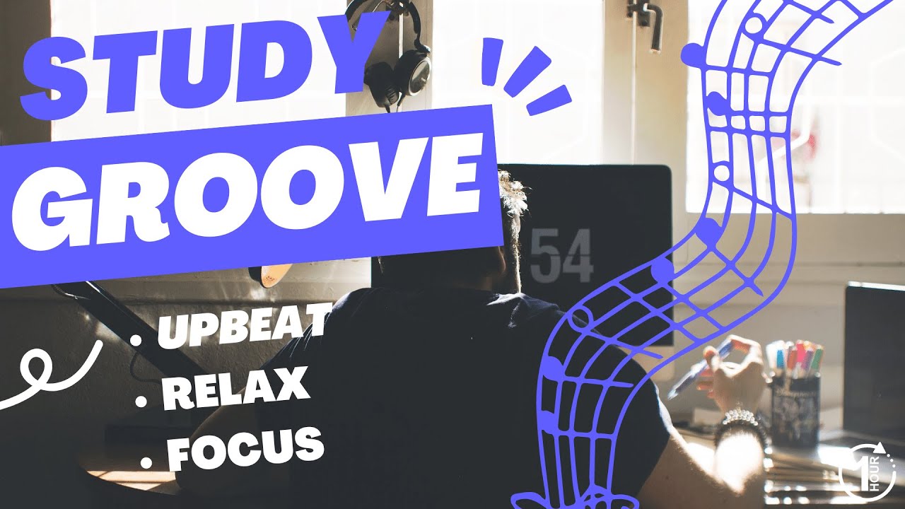 1HR STUDY GROOVE Groovy Upbeat Study Music YouTube