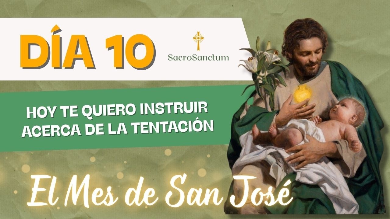HOY TE QUIERO INSTRUIR ACERCA DE LA TENTACIÓN: Día 10 del Mes de San José