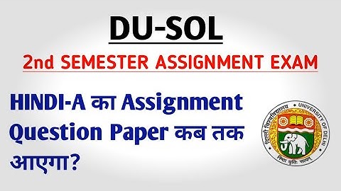 DU SOL | 2nd Semester Assignment Exam | When will the Hindi-A B C Assignment Question Paper come?