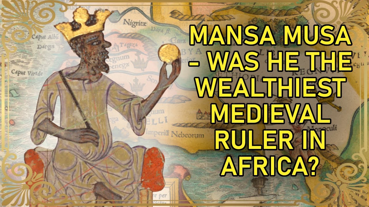 Was This Man The Richest African Ruler Of The Middle Ages? | Mansa Musa ...