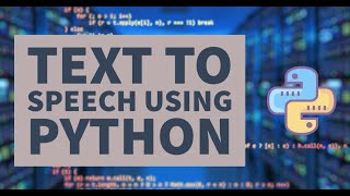 | Text To Speech using Python | Text Conversion | Python small module |