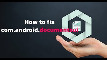 com.android.documentsui  | What is documentsui | How to Fix com.android.documentsui has stopped