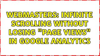Webmasters: Infinite scrolling without losing "Page Views" in Google Analytics (3 Solutions!!)