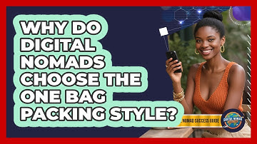 Why Do Digital Nomads Choose The One Bag Packing Style? - Digital Nomad Success Guide