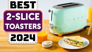 Best 2 Slice Toaster - Top 7 Best 2-Slice Toasters in 2024