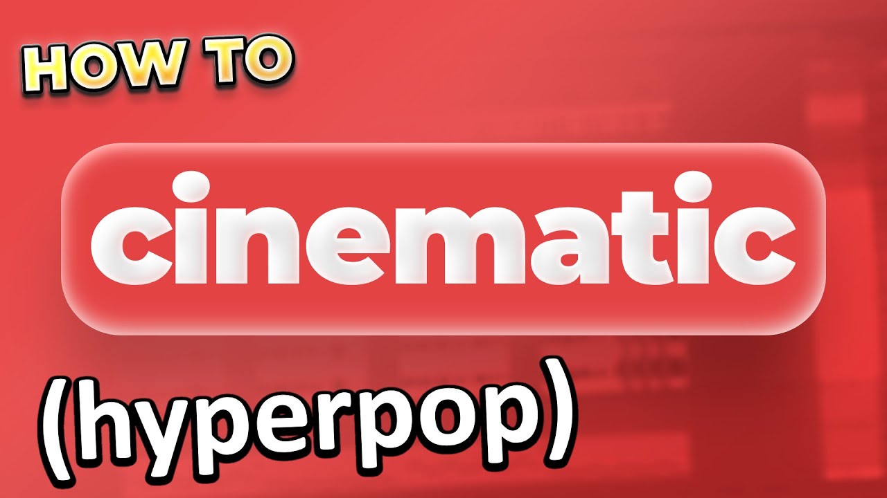 how to make "cinematic" hyperpop