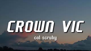 cal scruby - CROWN VIC (Lyrics) | 🚔🔥