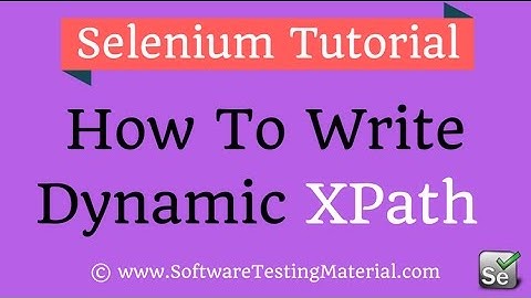 How To Write Dynamic XPath in Selenium
