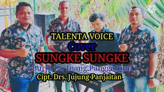 cover Talentavoice Sungke Sungke  Burju Do Inang Panggattimi  Karya Cipta Drs Jujung Panjaitan