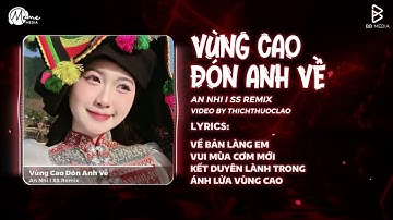 Vùng Cao Đón Anh Về Remix (Bản Hot TikTok) - An Nhi | Em Đây Là Gái Bản Remix Hot TikTok