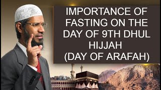 LATEST | Importance of FASTING on the 9th Dhul Hijjah (Day of Arafah) | Dr Zakir Naik